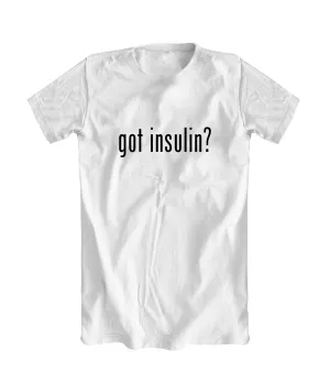 Got Insulin? T-Shirt